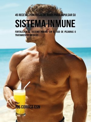 cover image of 45 Recetas Poderosas de Jugos Para Impulsar su Sistema Inmune